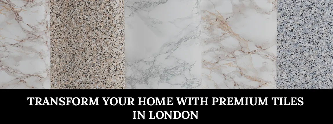 Transform your home with premium tiles in London